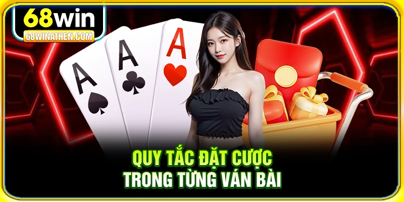 Quy tắc đặt cược trong từng ván bài