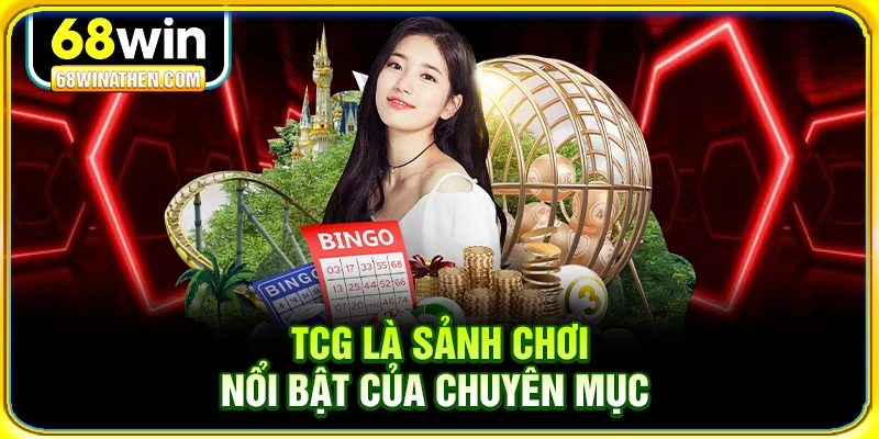 TCG là sảnh chơi nổi bật của chuyên mục 