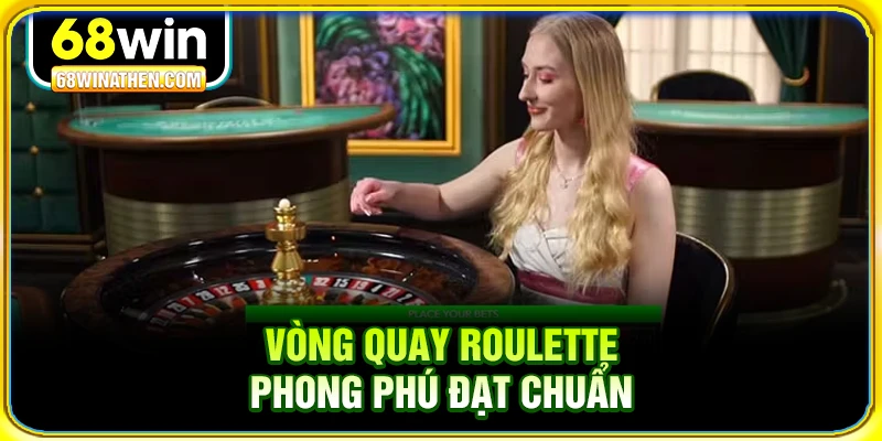 Vòng quay Roulette phong phú đạt chuẩn